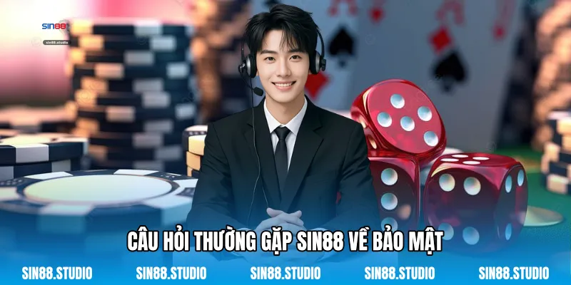 Câu Hỏi Thường Gặp 3 Câu Hỏi Thường Gặp Sin88 Về Bảo Mật