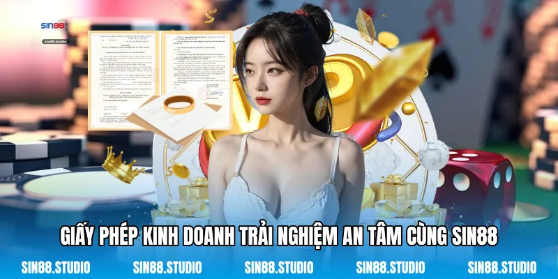 Giấy Phép Kinh Doanh 3 Giấy Phép Kinh Doanh Trải Nghiệm An Tâm Cùng Sin88