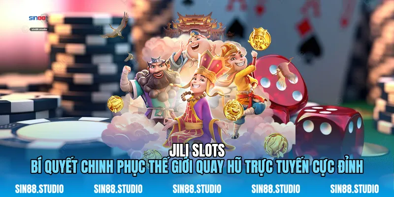 JILI Slots - Chinh Phục Thế Giới Quay Hũ Trực Tuyến 1 JILI Slots