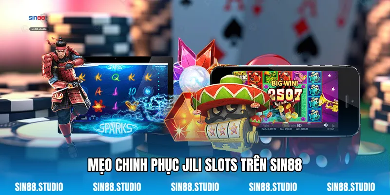 JILI Slots - Chinh Phục Thế Giới Quay Hũ Trực Tuyến 3 Mẹo Chinh Phục JILI Slots Trên Sin88