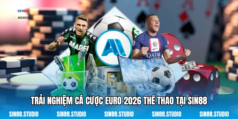Cá Cược Euro 2026 - Khám Phá Đấu Trường Bóng Đá Đỉnh Cao 2 Trải Nghiệm Cá Cược Euro 2026 Thể Thao Tại Sin88
